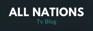 ALL NATIONS TV BLOG